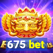 675 bet